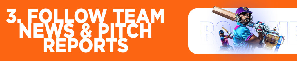 3. Follow Team News & Pitch Reports