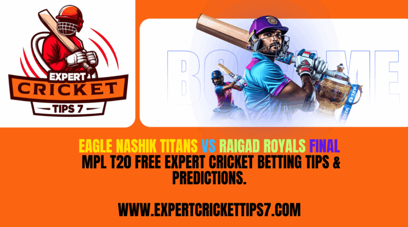 Eagle Nashik Titans vs Raigad Royals MPL T20 Free Expert Cricket Betting tips & Predictions Today.