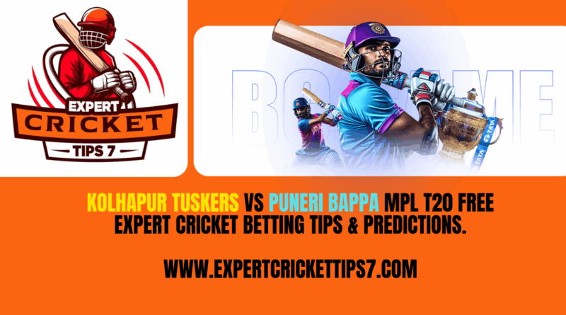 KOLHAPUR TUSKERS vs PUNERI BAPPA MPL T20 Free Expert Cricket Betting tips & Predictions Today.