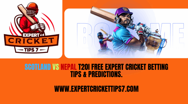 Scotland vs Nepal T20I Free Expert Cricket Betting tips & Predictions Today.
