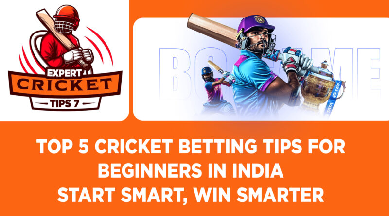 Top 5 Cricket Betting Tips for Beginners in India – Start Smart, Win Smarter